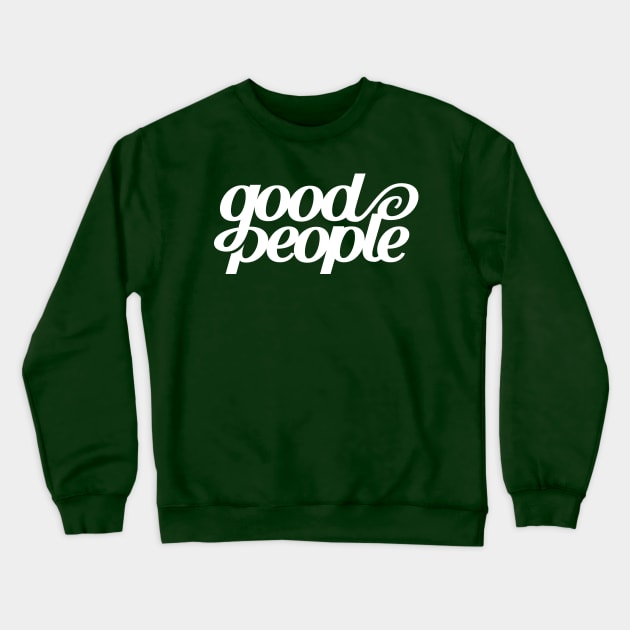 Good People. Crewneck Sweatshirt by bjornberglund